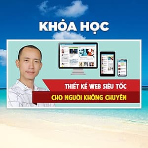 Khóa Học Làm Web Siêu Tốc Cho Người Không Chuyên