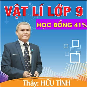 Khóa học VẬT LÝ 9 - CƠ BẢN + NÂNG CAO thầy Hữu Tình- 06 tháng