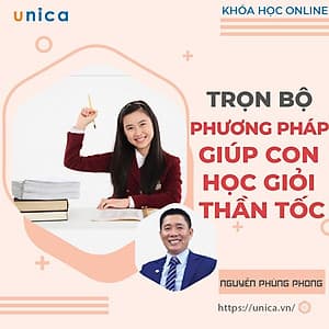  Trọn bộ 4 khóa học "PHƯƠNG PHÁP GIÚP CON HỌC GIỎI THẦN TỐC" [UNICA.VN