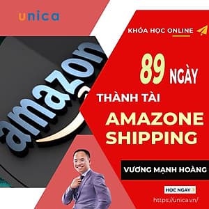  Khóa học KINH DOANH - 89 ngày thành tài với Amazon shipping UNICA.VN