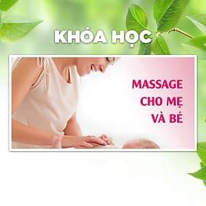 Khóa Học Massage Mẹ Và Bé - Quà Tặng Yêu Thương
