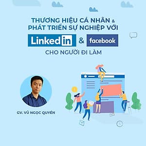 Thương hiệu cá nhân và phát triển sự nghiệp với Linkedin và Facebook cho người đi làm