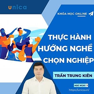 - Khóa học KINH DOANH - Thực hành hướng Nghề chọn Nghiệp- UNICA.VN