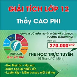 Học trực tuyến GIẢI TÍCH - TOÁN HỌC LỚP 12 -Thầy CAO PHI - Toliha.vn 3 Tháng