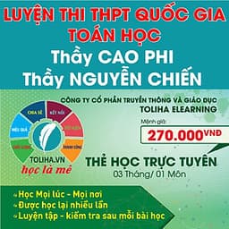 Khóa học LUYỆN THI THQG MÔN TOÁN thầy Cao Phi - thầy Nguyễn Chiến - 03 tháng