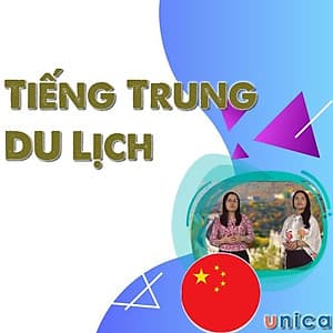  Khóa học NGOẠI NGỮ- Tiếng Trung du lịch -[UNICA.VN