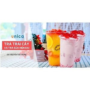  Khóa học PHONG CÁCH SỐNG- Trà trái cây và trà sữa hiện đại UNICA.VN