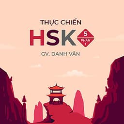 Thực chiến HSK 5 (Phần I)