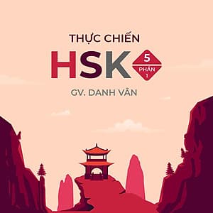 Thực chiến HSK 5 (Phần I)