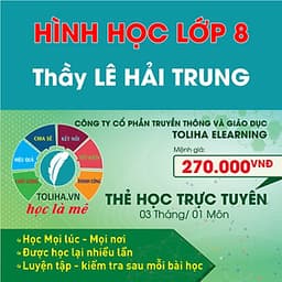 Khóa học Online HÌNH HỌC - TOÁN HỌC LỚP 8 Thầy LÊ HẢI TRUNG - Toliha.vn Khóa 3 Tháng
