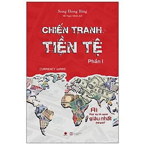 Chiến Tranh Tiền Tệ - Phần 1 - Ai Thực Sự Là Người Giàu Nhất Thế Giới ? (Tái Bản 2020)