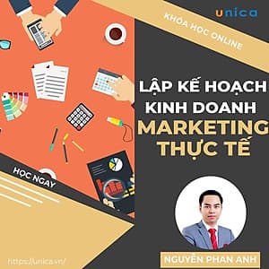  Khóa học MARKETING - Lập kế hoạch kinh doanh và marketing thực tế [UNICA.VN