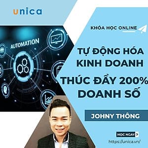  Khóa học KINH DOANH - Tự động hóa công việc kinh doanh - Thúc đẩy doanh số 200% UNICA.VN
