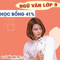 Khóa học NGỮ VĂN 9 cô Diệu Thu - 06 tháng
