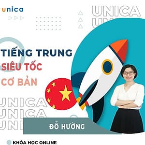  Khóa học NGOẠI NGỮ- Tiếng Trung cơ bản siêu tốc cho người bắt đầu -[UNICA.VN