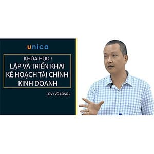  Khóa học TIN HỌC VP - Lập và triển khai Kế hoạch tài chính kinh doanh [UNICA.VN