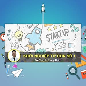 Khóa Học Khởi Nghiệp Từ Con Số 1