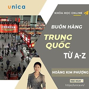 Khóa học ONLINE - Buôn hàng Trung Quốc từ A - Z cho người mới bắt đầu- Kinh nghiệm thực chiến từ Giảng viên Hoàng Kim Phượng