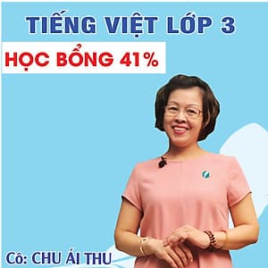 Khóa học TIẾNG VIỆT LỚP 3 cô Chu Ái Thu - 06 tháng