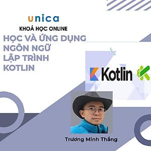  Khóa học CNTT - Phương pháp học và ứng dụng tìm hiểu ngôn ngữ lập trình Kotlin UNICA.VN