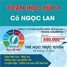 Khóa học TOÁN HỌC CƠ BẢN LỚP 4 - Cô Ngọc Lan - 09 tháng