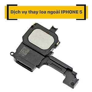 Dịch Vụ Thay Loa Ngoài iPhone 5