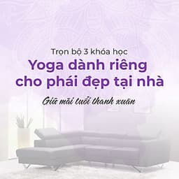 Bộ 3 khóa học Yoga dành riêng cho phái đẹp tại nhà