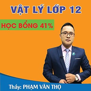 Khóa học VẬT LÍ 12 - CƠ BẢN + NÂNG CAO thầy Phạm Văn Thọ - 06 tháng