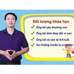  Khóa học GIA ĐÌNH- 2h để trở thành ông bố tuyệt vời- UNICA.VN