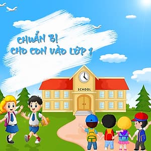 Khóa Học Chuẩn Bị Cho Con Vào Lớp 1