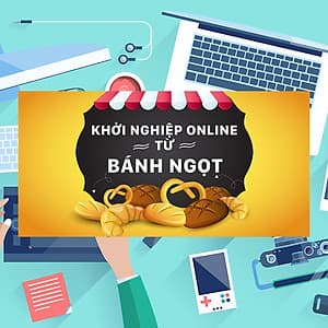 Khóa Học Khởi Nghiệp Online Từ Bánh Ngọt