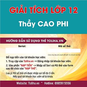 Học trực tuyến GIẢI TÍCH - TOÁN HỌC LỚP 12 -Thầy CAO PHI - Toliha.vn 6 Tháng