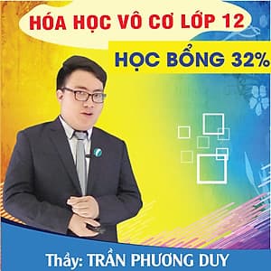 Khóa học HÓA HỌC VÔ CƠ 12 - CƠ BẢN + NÂNG CAO thầy Trần Phương Duy - 03 tháng
