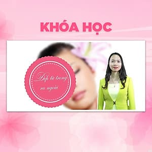 Khóa Học Bí Quyết Trẻ Đẹp Từ Trong Ra Ngoài