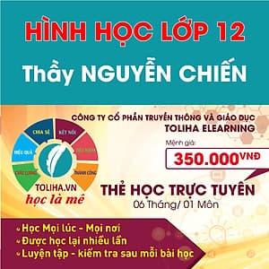 Học trực tuyến HÌNH HỌC - TOÁN HỌC LỚP 12 - Thầy NGUYỄN CHIẾN - Toliha.vn  6 Tháng