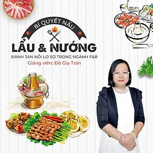 Bí quyết nấu lẩu & nướng - đánh tan nỗi lo sợ trong ngành F&B