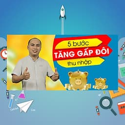 Khóa Học 5 Bước Tăng Gấp Đôi Thu Nhập