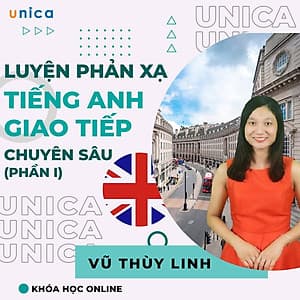  Khóa học NGOẠI NGỮ- Luyện phản xạ giao tiếp tiếng anh chuyên sâu (Phần 1) -[UNICA.VN