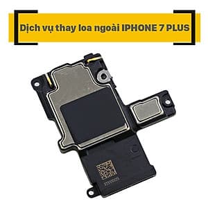 Dịch Vụ Thay Loa Ngoài iPhone 7 Plus