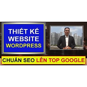  Khóa học MARKETING - Thiết kế website wordpress chuẩn SEO lên TOP Google