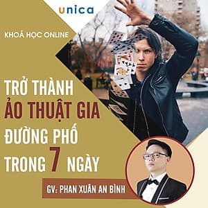  Khóa học PHONG CÁCH SỐNG- Trở thành ảo thuật gia đường phố trong 7 ngày UNICA.VN