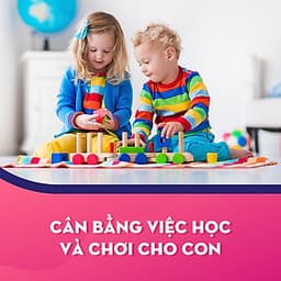 Cân Bằng Việc Học Và Chơi Cho Con