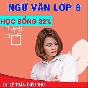 Khóa học NGỮ VĂN LỚP 8 cô Diệu Thu - 03 tháng