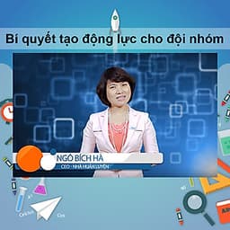 Khóa Học Bí Quyết Tạo Động Lực Cho Đội Nhóm