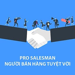 Khóa Học Pro Salesman - Người Bán Hàng Tuyệt Vời