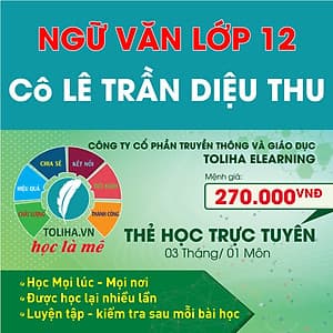 Học trực tuyến NGỮ VĂN LỚP 12 - Cô LÊ TRẦN DIỆU THU - Toliha.vn 3 Tháng