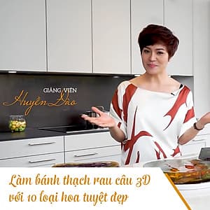 Khóa Học Làm Bánh Thạch Rau Câu 3D Với 10 Loại Hoa Tuyệt Đẹp