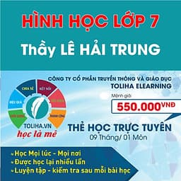 Khóa học HÌNH HỌC 7 - CƠ BẢN + NÂNG CAO thầy Lê Hải Trung- 09 tháng