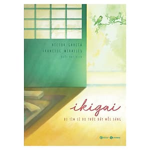 Ikigai - Đi Tìm Lý Do Thức Dậy Mỗi Sáng