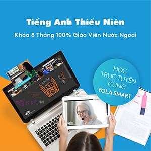 Khóa Online 7 tháng: TIẾNG ANH THIẾU NIÊN 100% GIÁO VIÊN NƯỚC NGOÀI